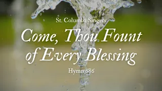 Count Thou Fount of Every Blessing, Hymn 686 featuring the St. Columba Singers
