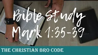 Men's Bible study | The Gospel of Mark (Mark 1:35-39)