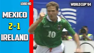Ireland vs Mexico 1 - 2 Exclusive Highlight World Cup 94 HD