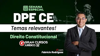 Semana Especial DPE CE - Temas relevantes! |  Direito Constitucional com Fabrício Rodrigues