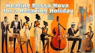 Healing Bossa Nova for a Relaxing Holiday.Music gift for you #HealingMusic #휴식음악 #힐링뮤직#보사노바#jazz