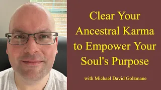 Clear Your Ancestral Karma to Empower Your Soul's Purpose