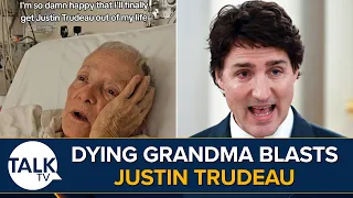 Dying Grandma Scolds Justin Trudeau In Brutal Message