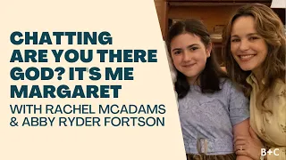Rachel McAdams and Abby Ryder Fortson On Why “Are You There God? It’s Me Margaret” Is For All Women