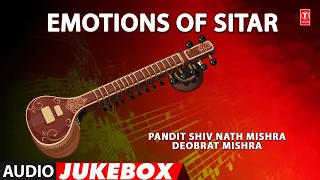 Imotions Of Sitar | Classical Instrumental (Audio Jukebox ) | Pandit Shiv Nath Mishra, Deobrat Mishr