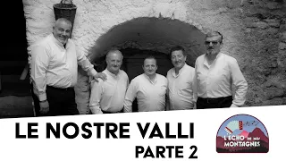 Le Nostre Valli 🎶 (seconda parte) - L'écho de nos Montagnes Ep2