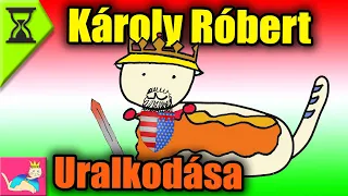 Károly Róbert Uralkodása - Tökéletlen Történelem [TT]