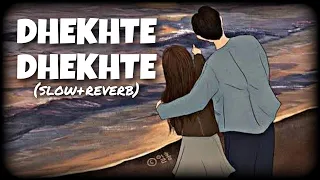 DEKHTE DEKHTE -LOFI (SLOW+REVERB)❤️ #lofi #song #love