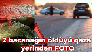 Bacanaqların öldüyü qəza yerindən - Foto