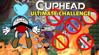 The ULTIMATE CUPHEAD CHALLENGE (No charms, No shots, No super arts, No death, No coin, All A ranks)