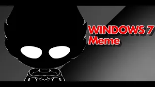 Windows 7 | meme | ⚠️ FLASHING LIGHT ⚠️ | Gacha |