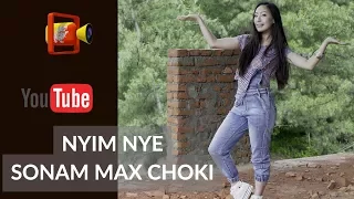 Bhutanese Song Nyim Nye || By- Sonam Max Choki || HD