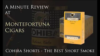 Cohiba Shorts Review - Montefortuna Minute Review