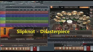 Slipknot - Disasterpiece (FL Studio Cover)