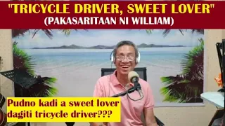 Dear Manong Nemy - Story of William - "Tricycle Driver Sweet Lover"