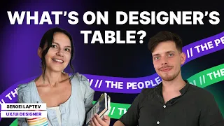 What’s on Designer’s table? // Sergei Laptev UX/UI Designer