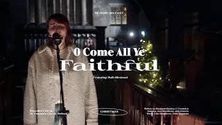 O Come All Ye Faithful – Re:Hope Belfast – Ruth Binstead