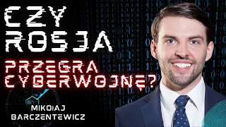 Czy Rosja przegra cyberwojnę? - Mikołaj Barczentewicz: ,,ROSJA PRZEGRA''