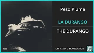 Peso Pluma - LA DURANGO Lyrics English Translation - ft Junior H, Eslabon Armado - Spanish