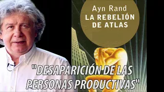 Fernando Villegas - La rebelión de Atlas: "desaparición de personas productivas"