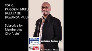 Dr Sam Kazibwe: Prigozini mufu! Basajja be bawanda muliro