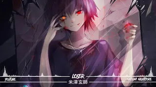 ♪ Nightcore - LOSER 【Kenshi Yonezu】米津玄師