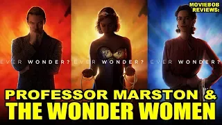 MovieBob Reviews: PROFESSOR MARSTON & THE WONDER WOMEN