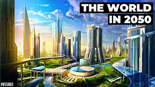 The World in 2050: 10 Future Technologies That Will Change Our Future!