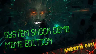 System Shock Demo ➤ Meme Edition