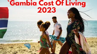Is It Expensive To Live In The Gambia in 2023/The Cost Of Living For Expats And Gambians