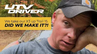 We Take our Can-Am Maverick X3 X RS Turbo RR up Trail 15; DID WE MAKE IT?! | UTV DRIVER