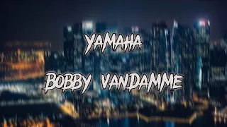 BOBBY–VANDAMME –YAMAHA LYRICS