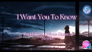 I Want You To Know - Zedd | feat. Selena Gomez (Remix)