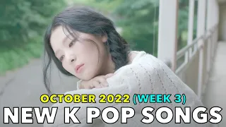 NEW K POP SONGS (OCTOBER 2022 - WEEK 3)