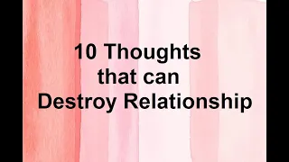 10 Thoughts that can Destroy Relationship
