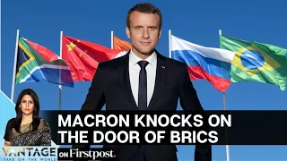 Macron is Knocking on The Doors of BRICS. Here's Why | Vantage with Palki Sharma