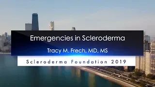 Emergencies in Scleroderma- Tracy Frech, MD, MS,- 2019 National Education Conference