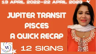 A Quick Recap of Jupiter's Ingress Into Pisces 13 April 2022 - 22 April 2023 : 12 Signs by VL