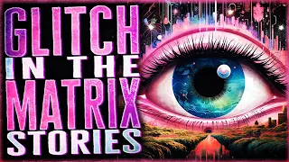 6 True Glitch In The Matrix Stories That Will Eclipse Your Reality