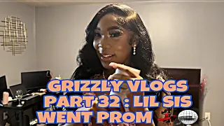 Grizzly Vlogs Part 32 : LIL SIS WENT PROM 💃🏾🪩