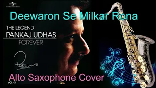 #329:-Deewaron Se Milkar Rona -Ghazal | Pankaj Udhas | Saxophone Cover