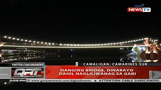 QRT: Hanging bridge, dinarayo dahil nagliliwanag sa gabi