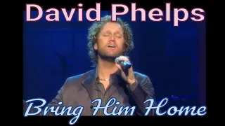 David Phelps - Bring Him Home from Legacy Of Love (Official Music Video)