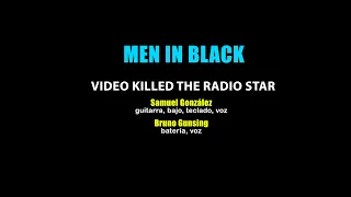 Men in black - Video Killed the radio star (full band cover)