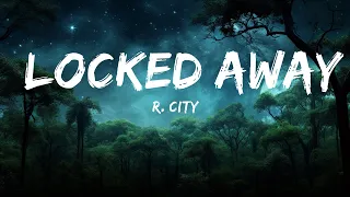 R. City - Locked Away (Lyrics) ft. Adam Levine  | 25mins Lyrics - Chill with me