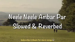 Neele Neele Ambar Par (Slowed & Reverbed | Kalaakar | Kishore Kumar | Abhijeet Bhattacharya| V-Music