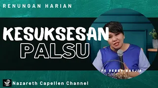 Ps Debby Basjir ||Tema Khotbah Kesuksesan Palsu ||Renungan Harian