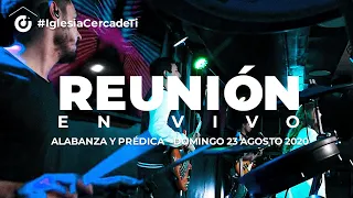 🔴REUNIÓN EN VIVO - ⏰ 10:45 am (Alabanza y prédica) - Domingo 23 Agosto 2020