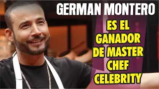 German Montero ES EL GANADOR ABSOLUTO de Master Chef Celebrity