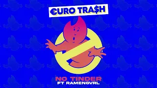 Yellow Claw presents €URO TRA$H - No Tinder Feat. Ramengvrl